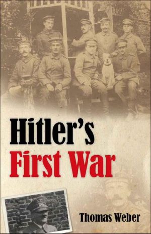 Hitler's First War ·Adolf Hitler, the Men of the List Regiment, and the First World War