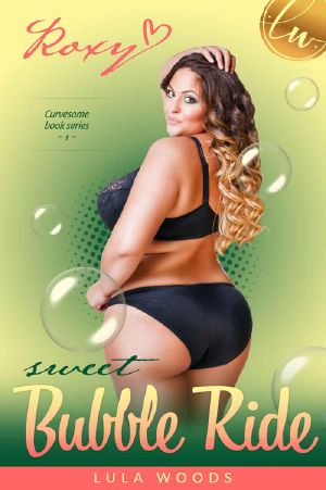 Sweet Bubble Ride - Roxanne: a BBW Romance (Curvesome Book 1)