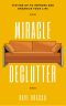 Miracle Declutter · Tidying Up to Improve and Organize Your Life