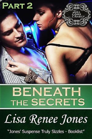 Beneath the Secrets, Part Two (Tall, Dark & Deadly)