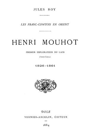 Henri Mouhot, Premier Explorateur Du Laos 1826-1861