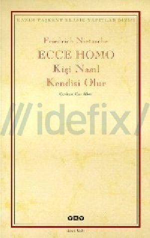 Ecco Homo ( Kişi Nasıl Kendisi Olur?)