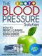 Blood Pressure Solution · How to Prevent and Manage High Blood Pressure Using Natural Remedies Without Medication