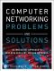 Computer Networking Problems and Solutions · An innovative approach to building resilient, modern networks