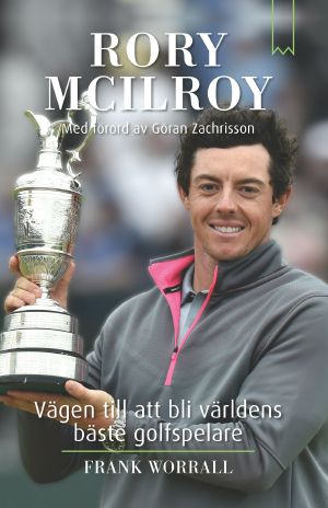 Rory McIlroy – Vägen till att bli världens bäste golfspelare