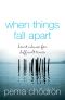 When Things Fall Apart · Heart Advice for Difficult Times