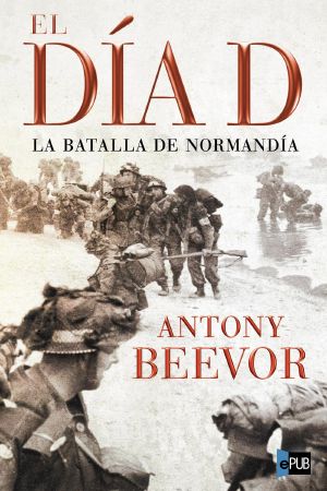 El día D · La batalla de Normandía