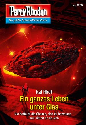 Perry Rhodan 3203 - Ein ganzes Leben unter Glas