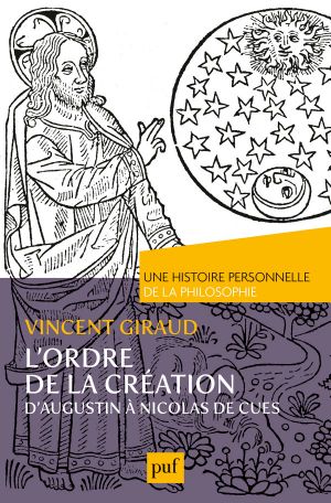 L'Ordre De La Création. Une Histoire Personnelle De La Philosophie