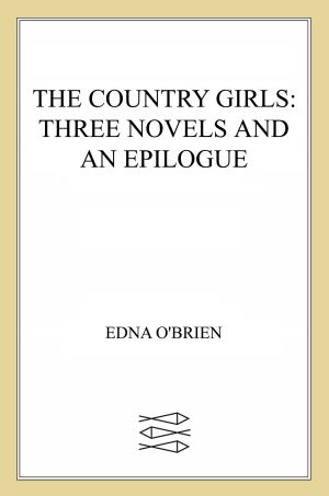 The Country Girls Trilogy and Epilogue · The Country Girls / Girl with Green Eyes / Girls in Their Married Bliss