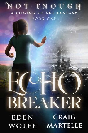 Echo Breaker · A Coming of Age Fantasy (Not Enough Book 1)