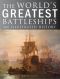 The World's Greatest Battleships