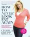 How to Never Look Fat Again · Over 1,000 Ways to Dress Thinner—Without Dieting!