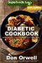 Diabetic Cookbook · Over 355 Diabetes Type 2 Quick & Easy Gluten Free Low Cholesterol Whole Foods Diabetic Recipes Full of Antioxidants & Phytochemicals ... Natural Weight Loss Transformation Book 17)