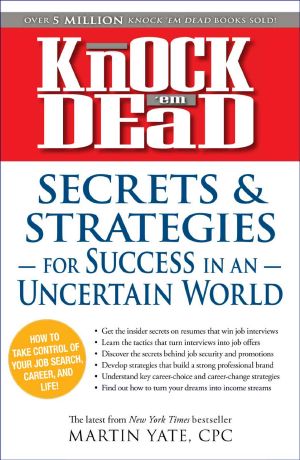 Knock 'Em Dead - Secrets and Strategies for Success in an Uncertain World