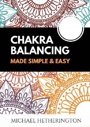 Chakra Balancing Made Simple and Easy