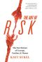 The Art of Risk · The New Science of Courage, Caution, and Chance