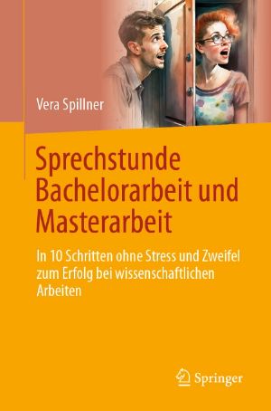 Sprechstunde Bachelorarbeit und Masterarbeit · In 10 Schritten ohne Stress und Zweifel zum Erfolg bei wissenschaftlichen Arbeiten