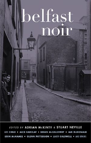 Belfast Noir (Akashic Noir)