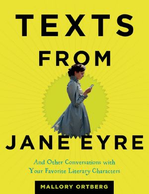 Texts From Jane Eyre · and Other Conversations With Your Favorite Literary Characters