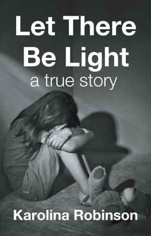 Let There Be Light · A True Story