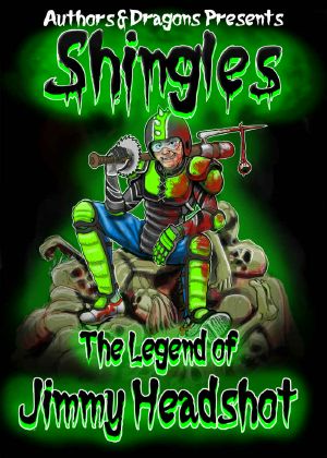 The Legend of Jimmy Headshot (Shingles Book 6)