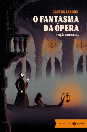 O Fantasma da Ópera · edição comentada (Clássicos Zahar)