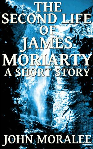 The Second Life of James Moriarty · A Short Story