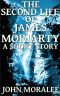 The Second Life of James Moriarty · A Short Story