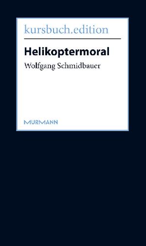 Helikoptermoral · (Kursbuch Edition)