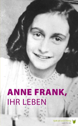 Anne Frank, Ihr Leben