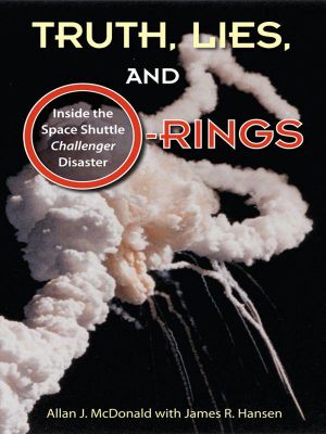 Truth, Lies, and O-Rings · Inside the Space Shuttle <i>Challenger</i> Disaster