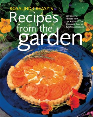 Rosalind Creasy's Recipes From the Garden