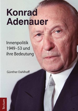 Konrad Adenauer · Innenpolitik 1949-53 und ihre Bedeutung