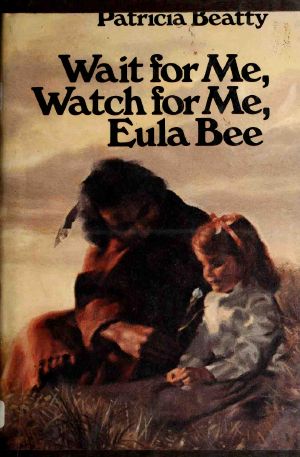 Wait for Me, Watch for Me, Eula Bee