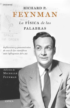 Richard P. Feynman. La Física De Las Palabras