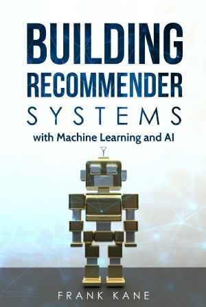 Building Recommender Systems With Machine Learning and AI · Help People Discover New Products and Content With Deep Learning, Neural Networks, and Machine Learning Recommendations.