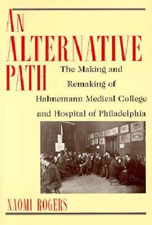 An Alternative Path · the Making and Remaking of Hahnemann Medical College and Hospital