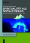 Spiritualität als soziale Praxis · Zur Konstruktion von Wirklichkeit im Yoga
