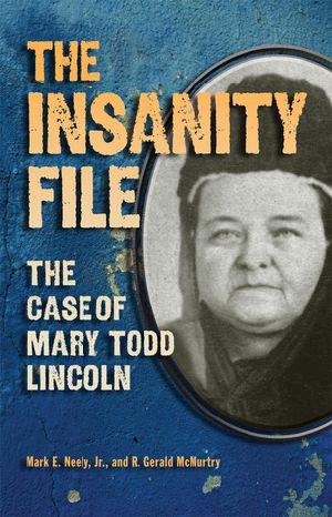 The Insanity File · the Case of Mary Todd Lincoln