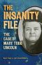 The Insanity File · the Case of Mary Todd Lincoln