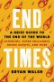 End Times · A Brief Guide to the End of the World