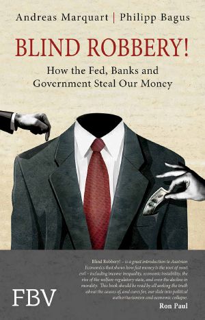 Blind Robbery! · How the Fed, Banks and Government Steal Our Money