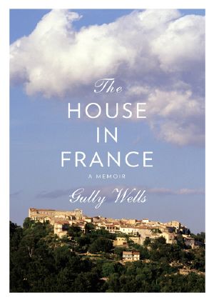 The House in France · A Memoir