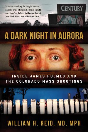 A Dark Night in Aurora · Inside James Holmes and the Colorado Mass Shootings