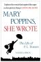 Mary Poppins, She Wrote · the Life of P. L. Travers