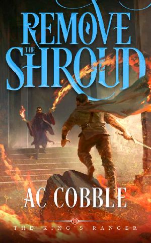 Remove the Shroud: The King's Ranger Book 3