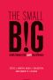 The Small BIG · How the Smallest Changes Make the Biggest Difference