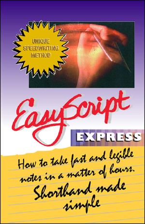 EasyScript Express How to Take Fast and Legible Notes in a Matter of Hours