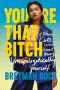 You're That Bitch